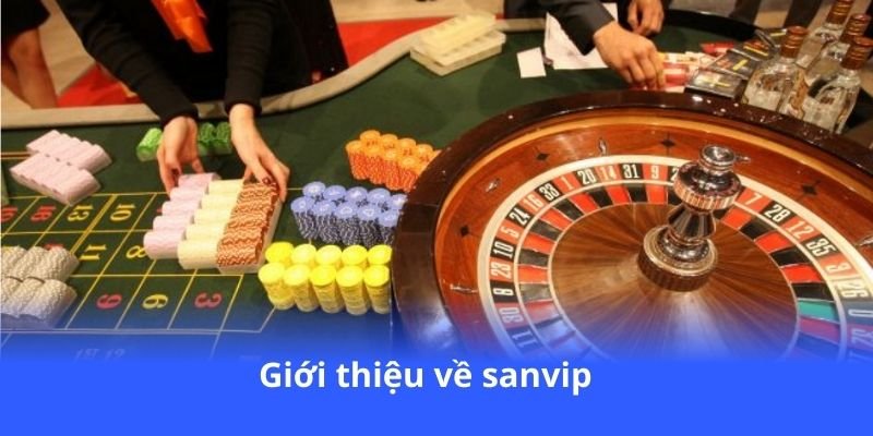 gioi-thieu-ve-sanvip